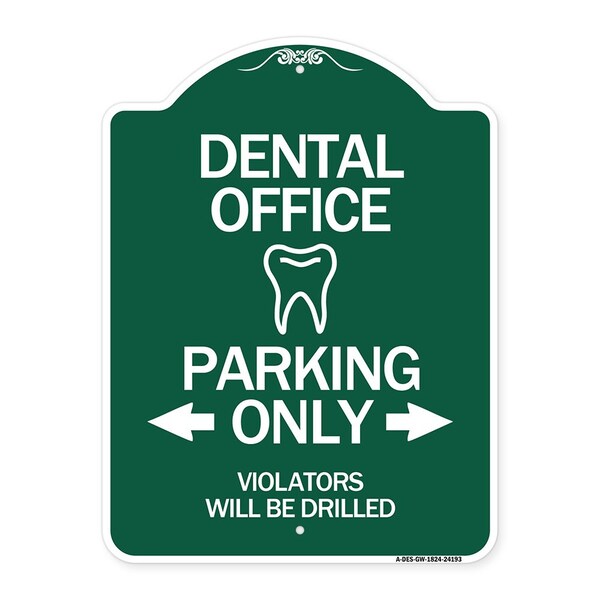 Signmission Dental Office Parking Violators Will Drilled, Green & White Aluminum Sign, 18" x 24", GW-1824-24193 A-DES-GW-1824-24193 - main